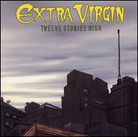Extra Virgin - Twelve Stories High lyrics