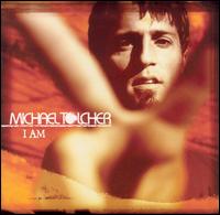 Michael Tolcher - I Am lyrics