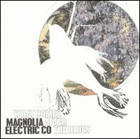 Magnolia Electric Co - What Comes After the Blues lyrics