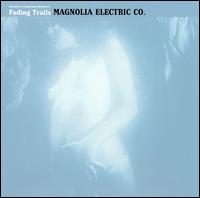 Magnolia Electric Co - Fading Trails lyrics