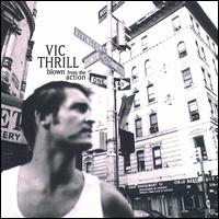 Vic Thrill - Blown from the Action lyrics