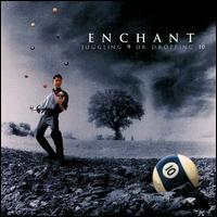 Enchant - Juggling 9 or Dropping 10 lyrics