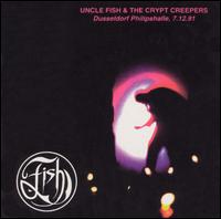 Fish - Uncle Fish & the Crypt Creepers: Dusseldorf Philipshalle 7.12.91 lyrics