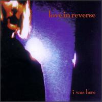 Love in Reverse - I Was Here lyrics