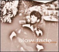 Miracle Mile - Slow Fade lyrics