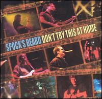 Spock's Beard - Don't Try This at Home: Live lyrics