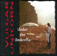 Vulgar Unicorn - Under the Umbrella lyrics