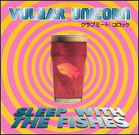 Vulgar Unicorn - Sleep with Fishes lyrics