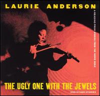 Laurie Anderson - The Ugly One with the Jewels and Other Stories lyrics