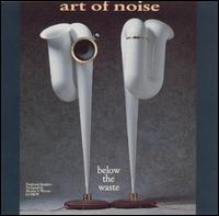 The Art of Noise - Below the Waste lyrics