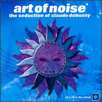 The Art of Noise - The Seduction of Claude Debussy lyrics