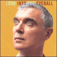 David Byrne - Look into the Eyeball lyrics