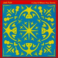 Jad Fair - I Like It When You Smile lyrics