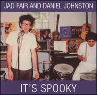 Jad Fair - It's Spooky lyrics