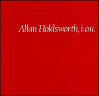 Allan Holdsworth - I.O.U. lyrics