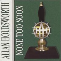 Allan Holdsworth - None Too Soon lyrics