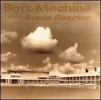 Soft Machine - Breda Reactor lyrics