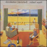 Robert Wyatt - Dondestan (Revisited) lyrics