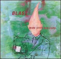 Blast - Wire Stitched Ears lyrics