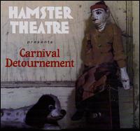 Hamster Theatre - Carnival Detournement lyrics
