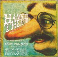 Hamster Theatre - The Public Execution of Mister Personality/Quasi Day Room [live] lyrics