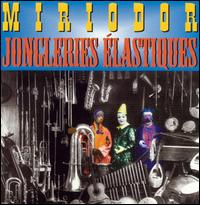 Miriodor - Jongleries ?lastiques (Elastic Juggling) lyrics