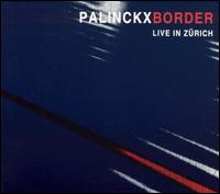 Palinckx - Border: Live in Z?rich lyrics