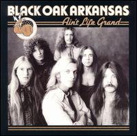 Black Oak Arkansas - Ain't Life Grand lyrics