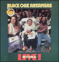 Black Oak Arkansas - Live! Mutha lyrics