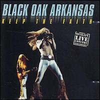 Black Oak Arkansas - Keep the Faith: Live lyrics