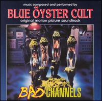 Blue yster Cult - Bad Channels lyrics