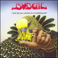 Budgie - You're All Living in Cuckooland lyrics