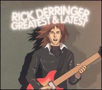Rick Derringer - Greatest and Latest lyrics