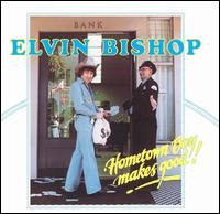 Elvin Bishop - Hometown Boy Makes Good! lyrics
