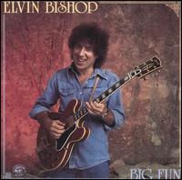 Elvin Bishop - Big Fun lyrics