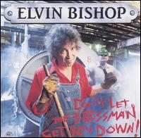 Elvin Bishop - Don't Let the Bossman Get You Down! lyrics