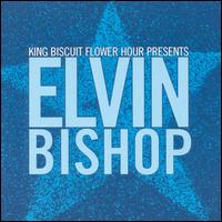 Elvin Bishop - King Biscuit Flower Hour Presents in Concert [live] lyrics