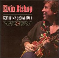 Elvin Bishop - Gettin' My Groove Back lyrics