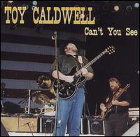 Toy Caldwell - Can't You See [live] lyrics
