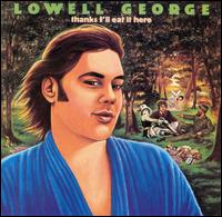 Lowell George - Thanks I'll Eat It Here lyrics