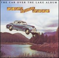 Ozark Mountain Daredevils - The Car Over the Lake Album lyrics