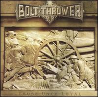 Bolt Thrower - Those Once Loyal lyrics