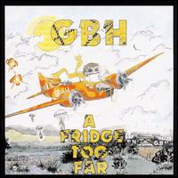 G.B.H. - A Fridge Too Far lyrics