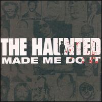 The Haunted - The Haunted Made Me Do It lyrics