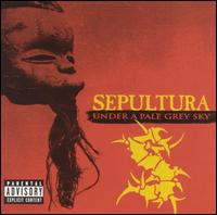 Sepultura - Under a Pale Grey Sky [live] lyrics