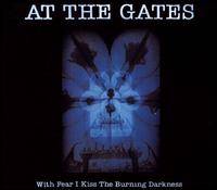 At the Gates - With Fear I Kiss the Burning Darkness lyrics