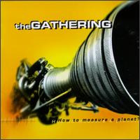 The Gathering - How to Measure a Planet? lyrics