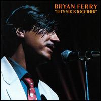 Bryan Ferry - Let's Stick Together lyrics