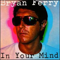 Bryan Ferry - In Your Mind lyrics