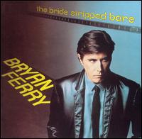 Bryan Ferry - The Bride Stripped Bare lyrics